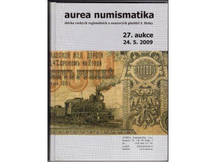 Aukční katalog firmy Aurea Praha, č. 27 / 24 .5.2009. Sbírka ruských regionálních a nouzových platidel J. Holny.