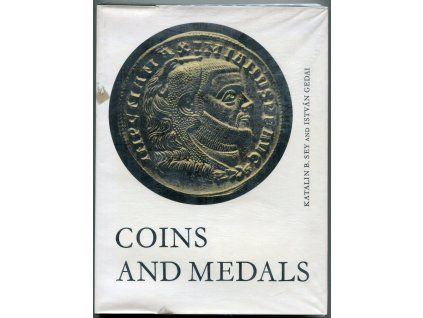 SEY, Katalin B. - GEDAI István: Coins And Medals. The Treasures of the Hungarian National Museum.